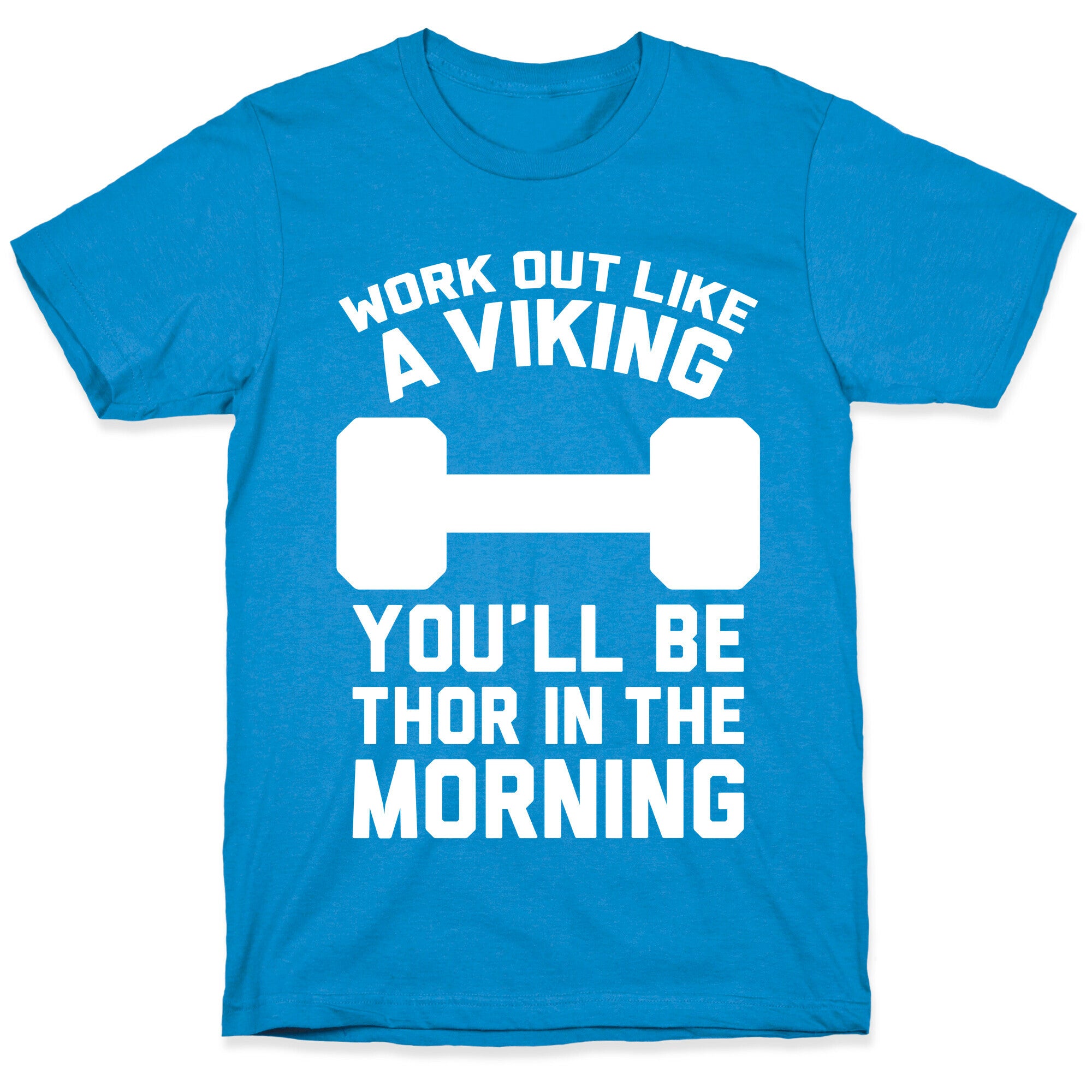 Work Out Like A Viking T-Shirt